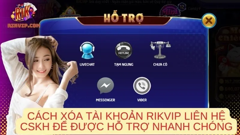 Cách xóa tài khoản Rikvip liên hệ CSKH để được hỗ trợ nhanh chóng
