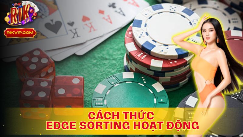 Edge Sorting: Khai thác từng chi tiết nhỏ, nắm trọn chiến thắng lớn!