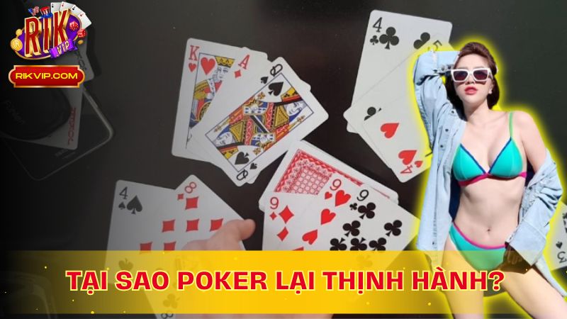 Tại Sao Poker Lại Thịnh Hành? Khám Phá Sự Kỳ Diệu Của Trò Chơi!