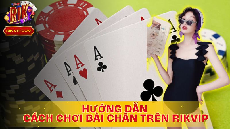 Cách chơi Bài Chắn: Bí quyết thành công trên Rikvip!