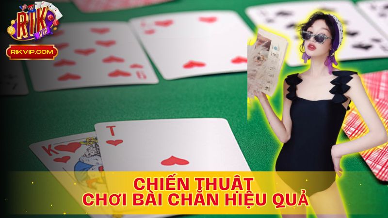 Chiến thuật Bài Chắn: Chinh phục mọi ván bài!