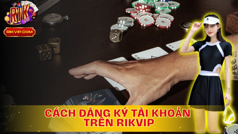 Đăng ký chơi sâm online trên Rikvip: Hướng dẫn chi tiết!