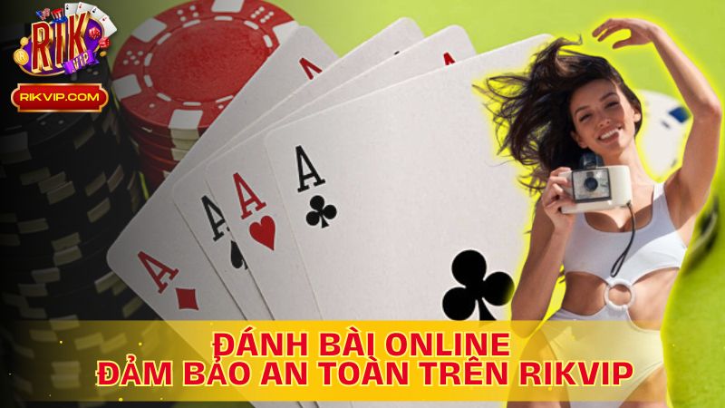 Trải Nghiệm Bài Online An Toàn Tại Rikvip!