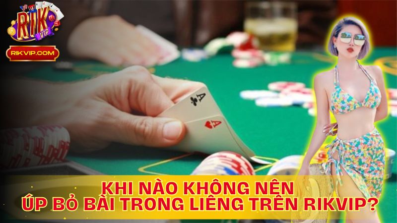 Khi Nào Không Nên Úp Bỏ Bài? Hãy Quyết Định Khôn Ngoan Để Thành Công!