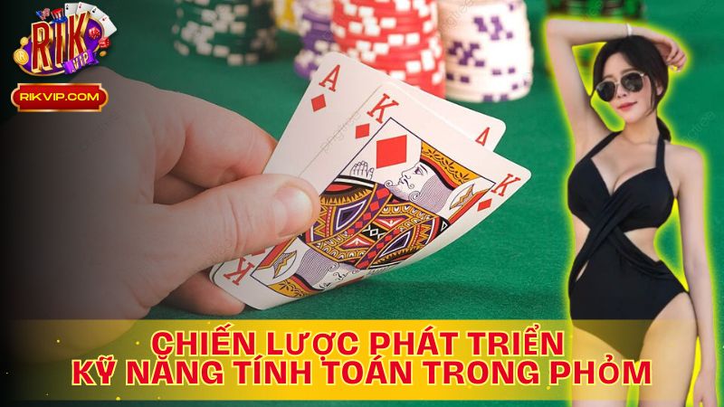 Chiến lược đúng, kỹ năng tinh tế: Tỏa sáng trong Phỏm!