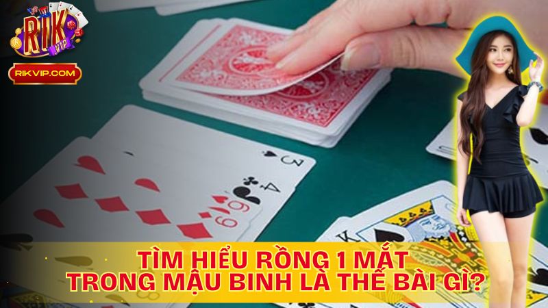 Khám phá thế bài rồng 1 mắt, chinh phục Mậu Binh ngay!