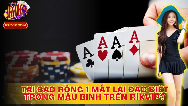 Khám phá sức mạnh của rồng 1 mắt trong Mậu Binh là thế bài gì.