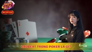 Badbeat Trong Poker Là Gì? Cách Xử Lý Các Lần Thất Bại