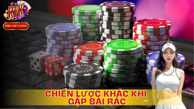 Một số chiến thuật khác có thể áp dụng khi gặp bài rác