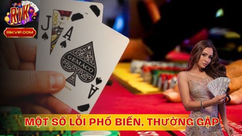 Một số lỗi phổ biến, thường gặp