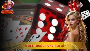 C Bet trong Poker là gì? Chiến Lược Cược Hiệu Quả