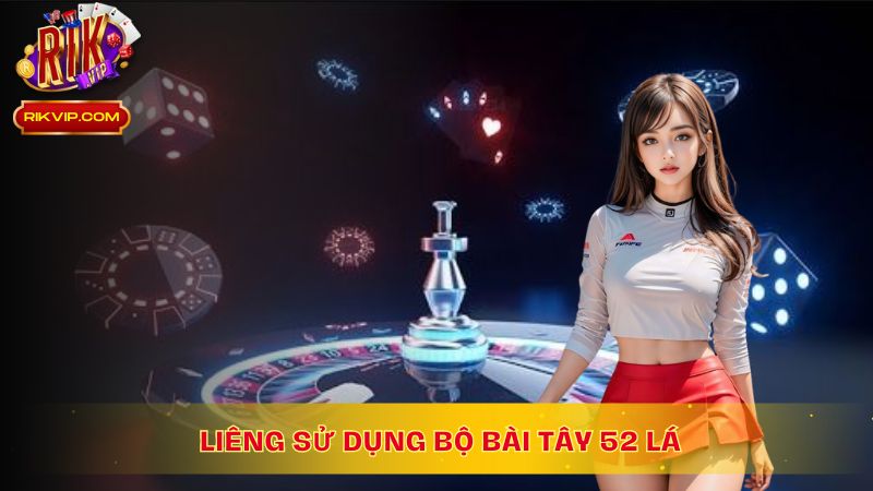 Liêng sử dụng bộ bài Tây 52 lá