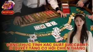 Công Thức Tính Xác Suất Baccarat: Bí quyết Tăng Cơ Hội Chiến Thắng