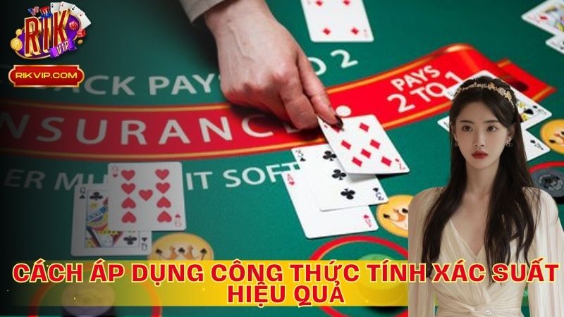 Cách áp dụng công thức tính xác suất hiệu quả