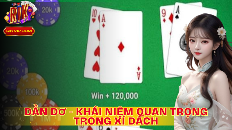 Hiểu Dằn dơ là gì và quyết định “ Dằn” hay “ Rút bài” khi 16,17 điểm