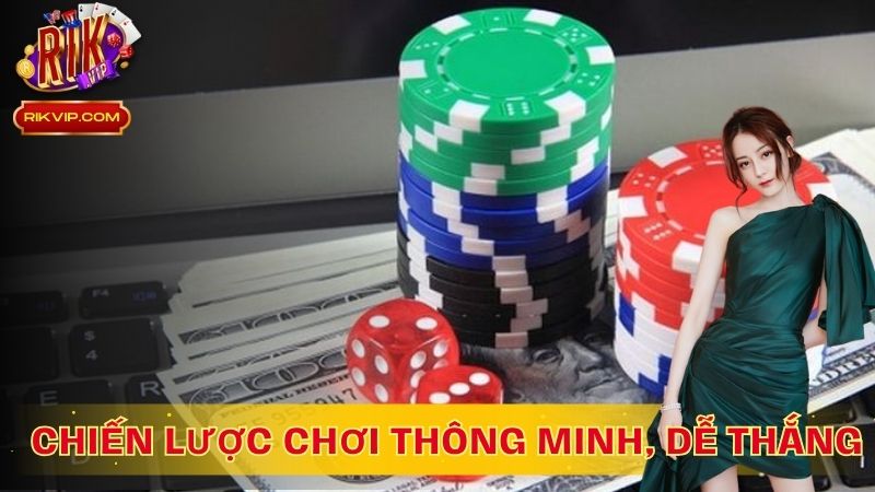 Chiến lược chơi thông minh, dễ thắng