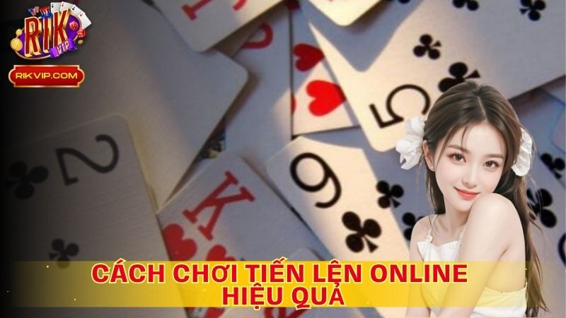 Chiến lược chơi tiến lên online hiệu quả